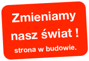 Zmieniamy nasz świat !
strona w budowie.